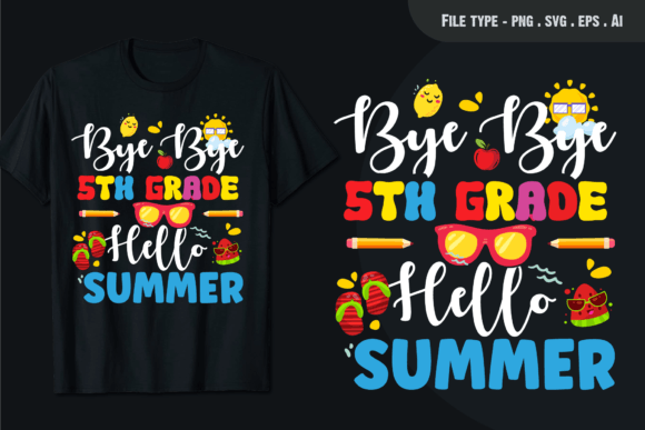 Bye Bye 5th Grade Hello Summer Teacher Graphics & T-Shirt Designs