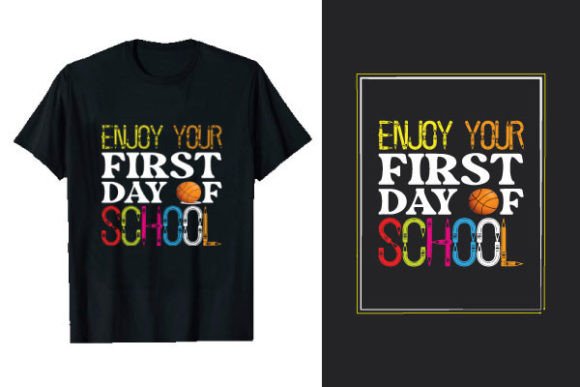 Enjoy Your First Day School Tshirt Graphics