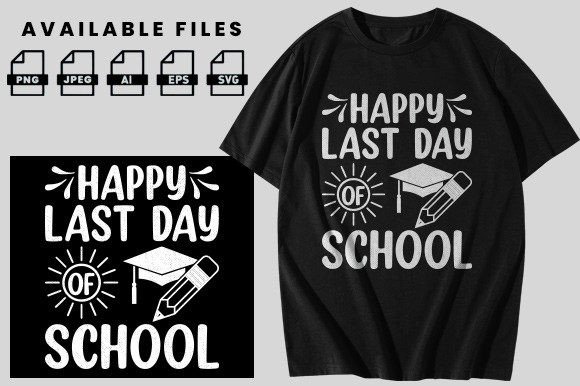 Happy Last Day of School: Graphics for T-Shirt Designs