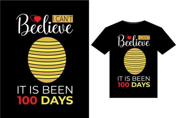 I Can't Beelieve Graphics: 100 Days T-Shirt Designs