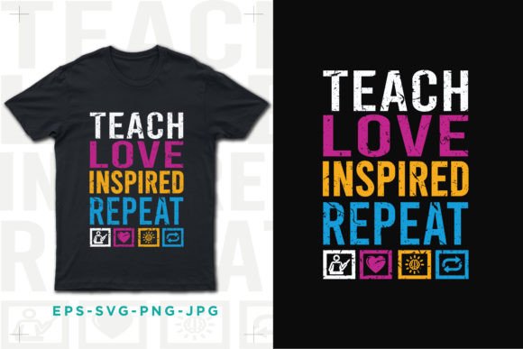 Reviewing Teach Love Inspired Repeat-Teacher s Day Graphics and T-Shirt Designs